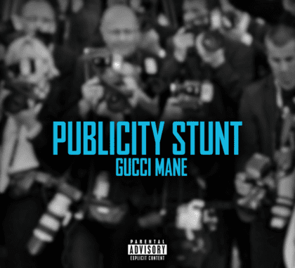 Gucci Mane - Publicity Stunt LYRICS