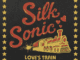 [LYRICS] Silk Sonic - Love's Train