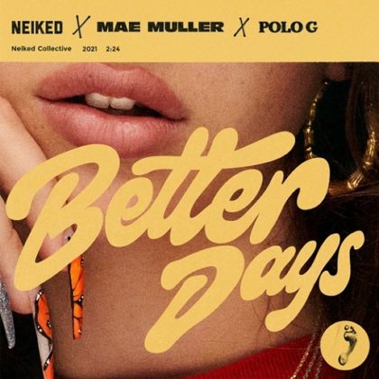 [LYRICS] NEIKED Ft Mae Muller - Better Days