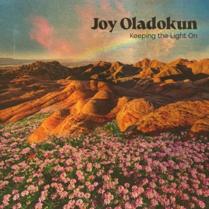 [LYRICS] Joy Oladokun - Keeping The Light On