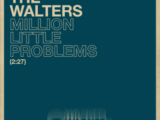 [LYRICS] The Walters - Million Little Problems
